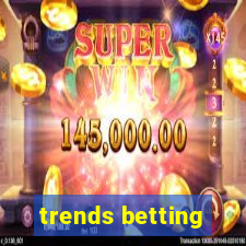 trends betting